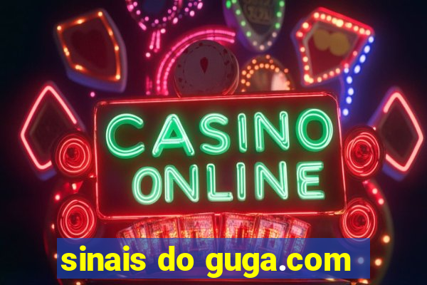 sinais do guga.com