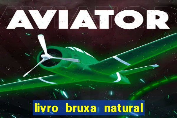 livro bruxa natural pdf gratis