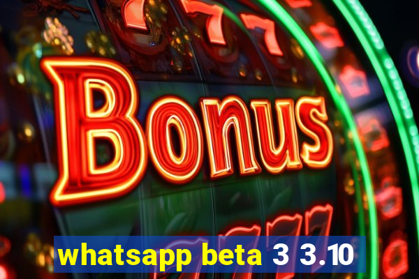 whatsapp beta 3 3.10