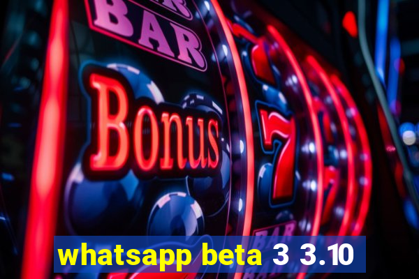 whatsapp beta 3 3.10