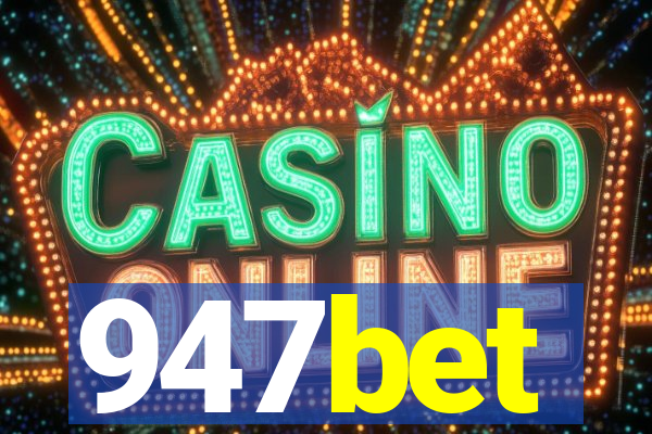 947bet