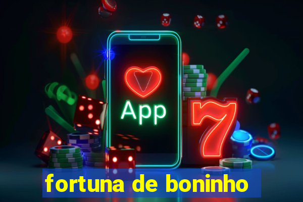 fortuna de boninho