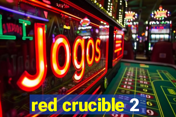 red crucible 2