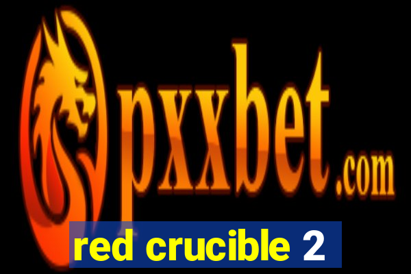 red crucible 2