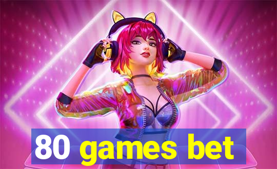 80 games bet