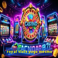 royal slots paga mesmo