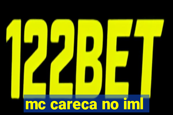 mc careca no iml