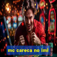 mc careca no iml