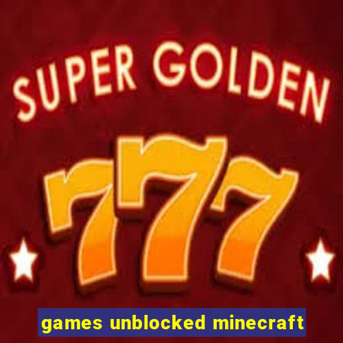 games unblocked minecraft