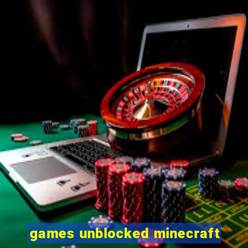 games unblocked minecraft