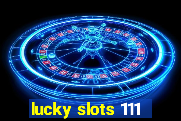 lucky slots 111