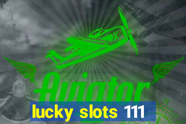 lucky slots 111
