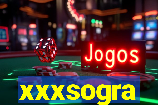 xxxsogra