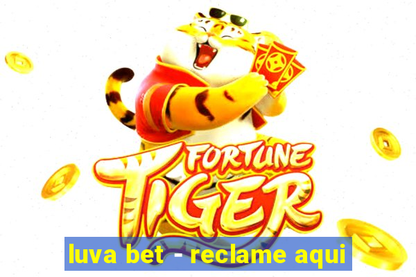 luva bet - reclame aqui
