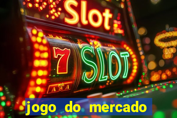 jogo do mercado com dinheiro infinito