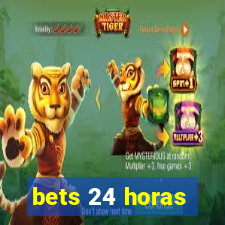 bets 24 horas