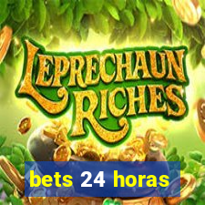 bets 24 horas