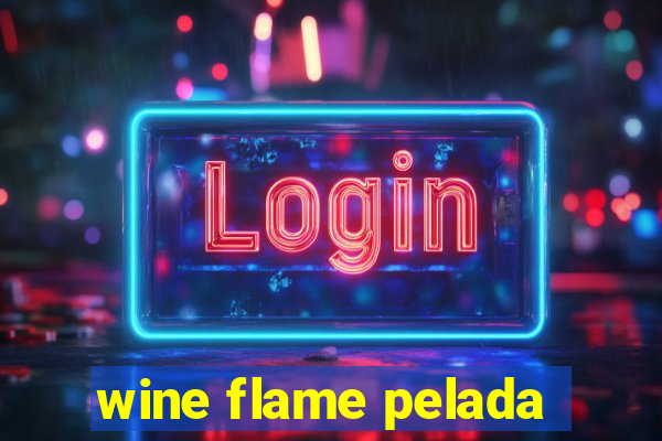 wine flame pelada