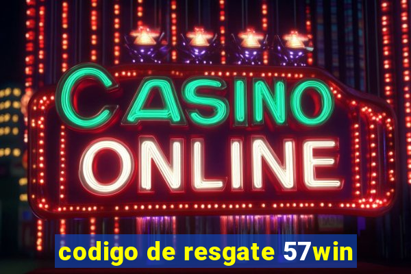 codigo de resgate 57win