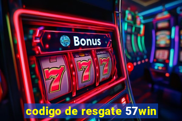 codigo de resgate 57win