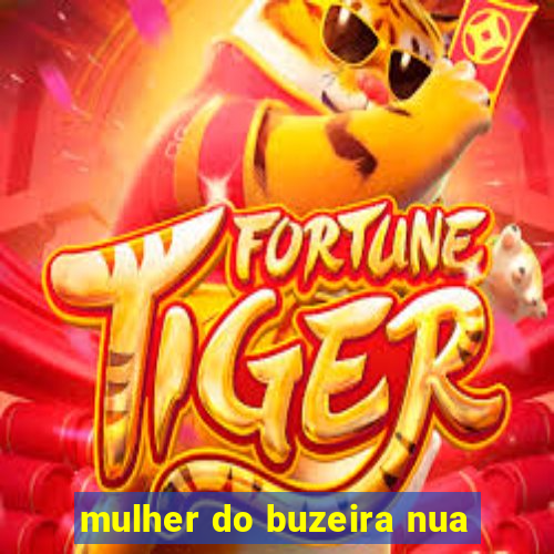 mulher do buzeira nua
