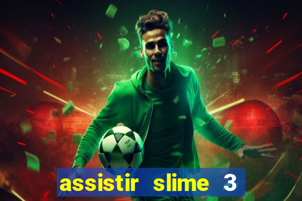 assistir slime 3 temporada dublado