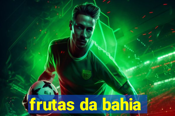 frutas da bahia