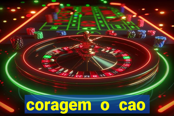 coragem o cao covarde assistir