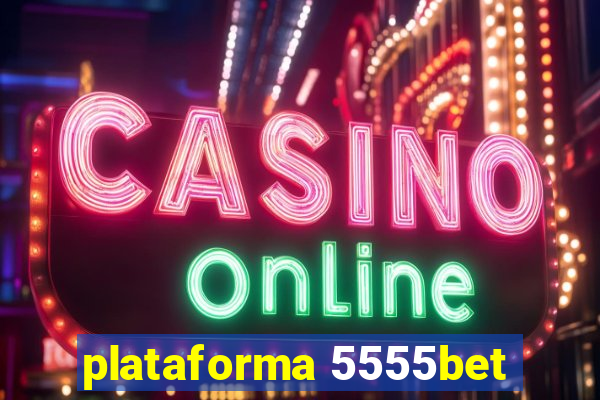 plataforma 5555bet
