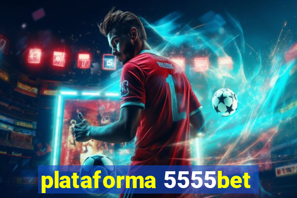 plataforma 5555bet