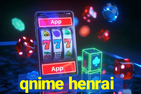 qnime henrai