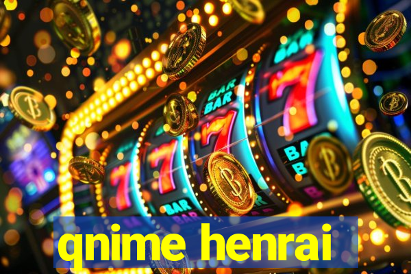 qnime henrai