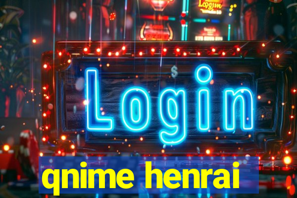 qnime henrai