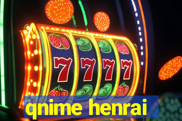 qnime henrai