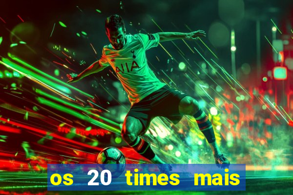 os 20 times mais antigos do brasil