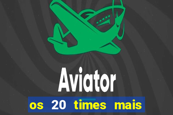 os 20 times mais antigos do brasil