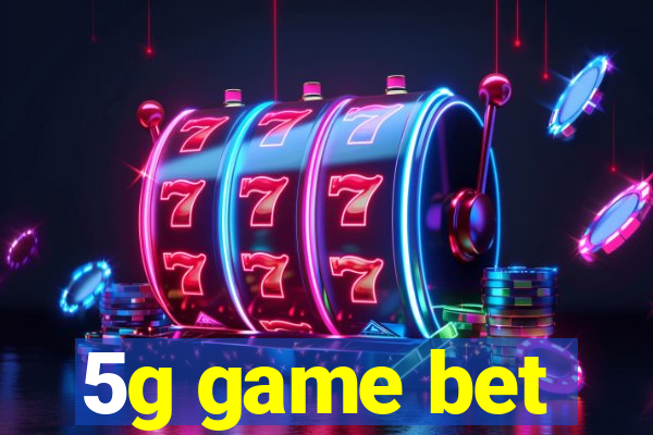 5g game bet