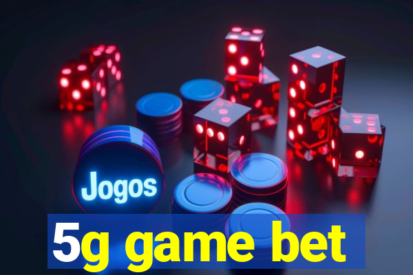 5g game bet