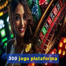 300 jogo plataforma