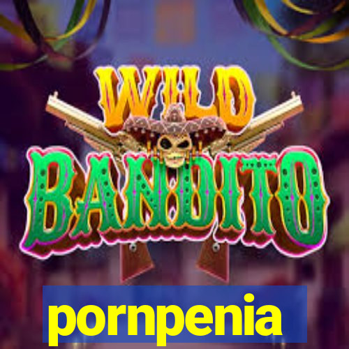 pornpenia