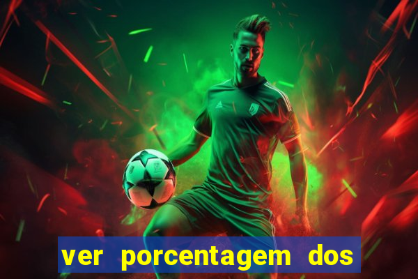 ver porcentagem dos jogos slots