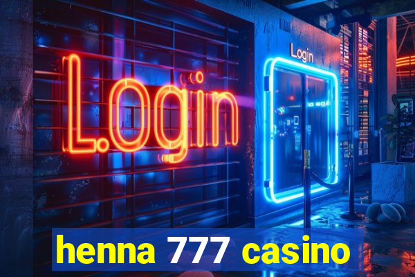 henna 777 casino