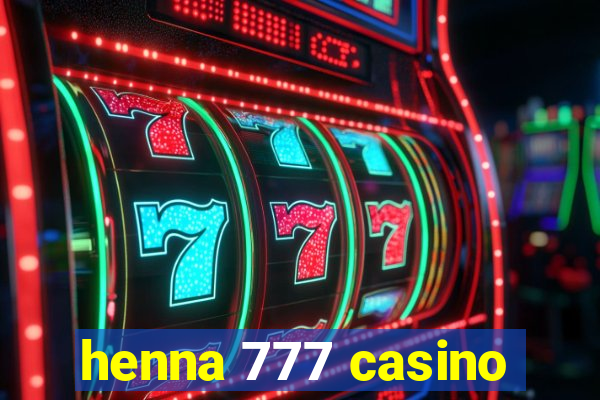 henna 777 casino
