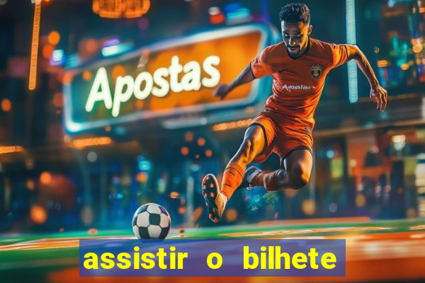 assistir o bilhete de loteria premiado dublado