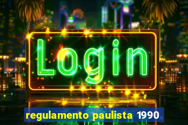 regulamento paulista 1990