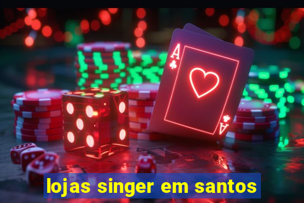 lojas singer em santos
