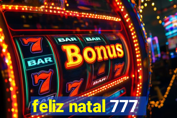 feliz natal 777