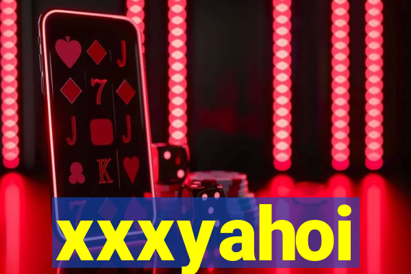 xxxyahoi