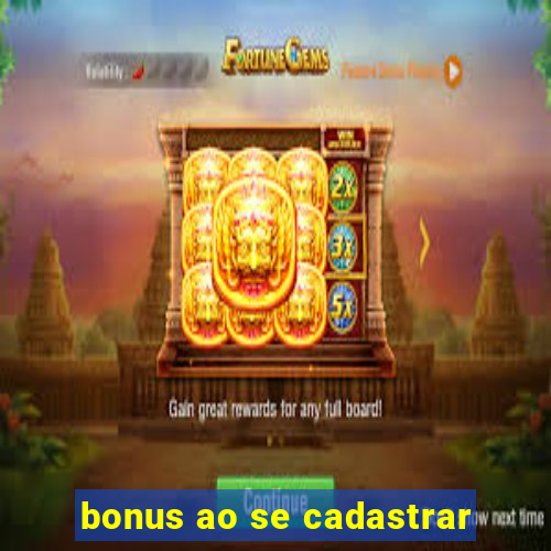 bonus ao se cadastrar