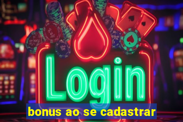bonus ao se cadastrar